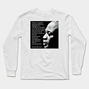 Kwame Nkrumah Quote - Neo-colonialism in Africa Long Sleeve T-Shirt